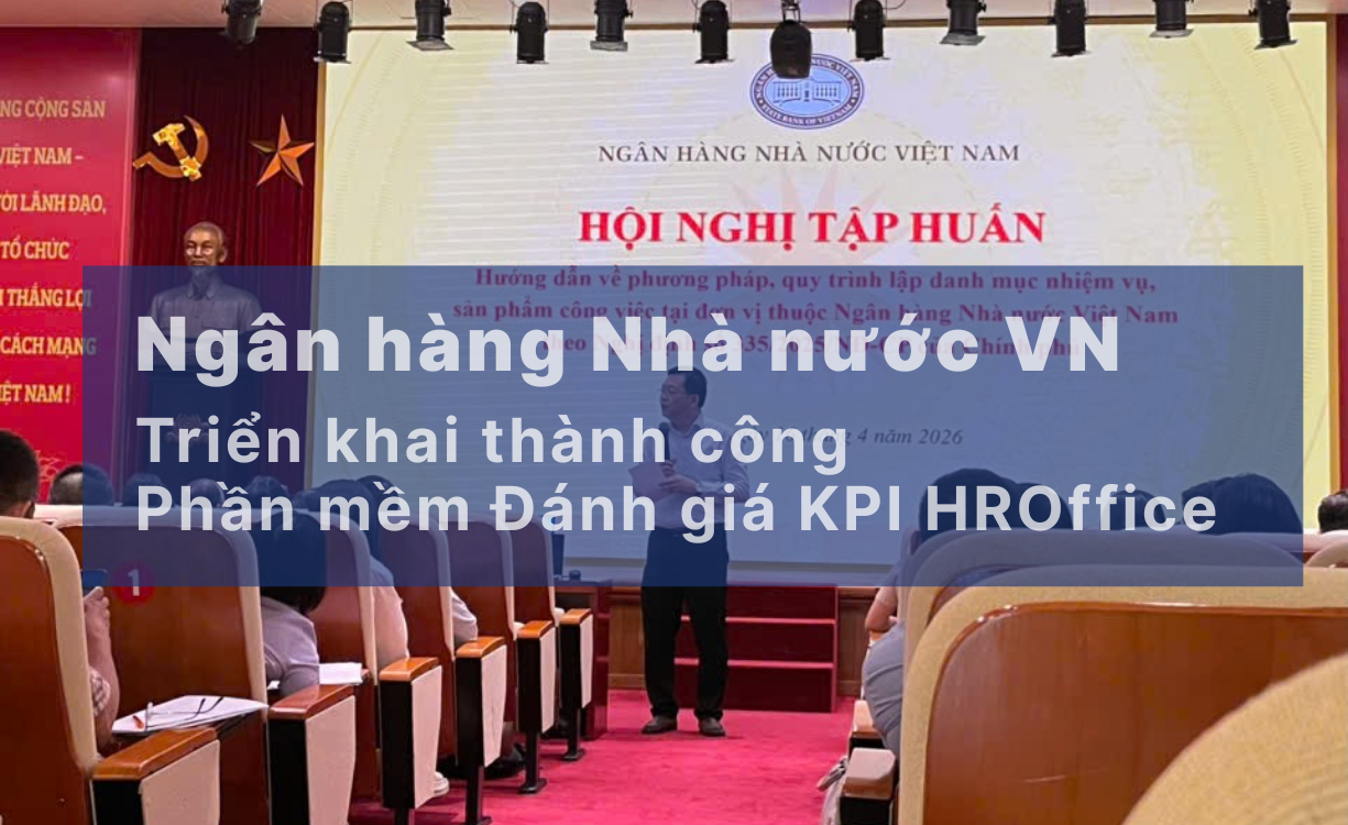 ICT4D VIETNAM và VIETEZ đồng hành cùng Ngân hàng Nhà nước Việt Nam triển khai phần mềm KPI HROFFICE theo Nghị định 335/2025/NĐ-CP