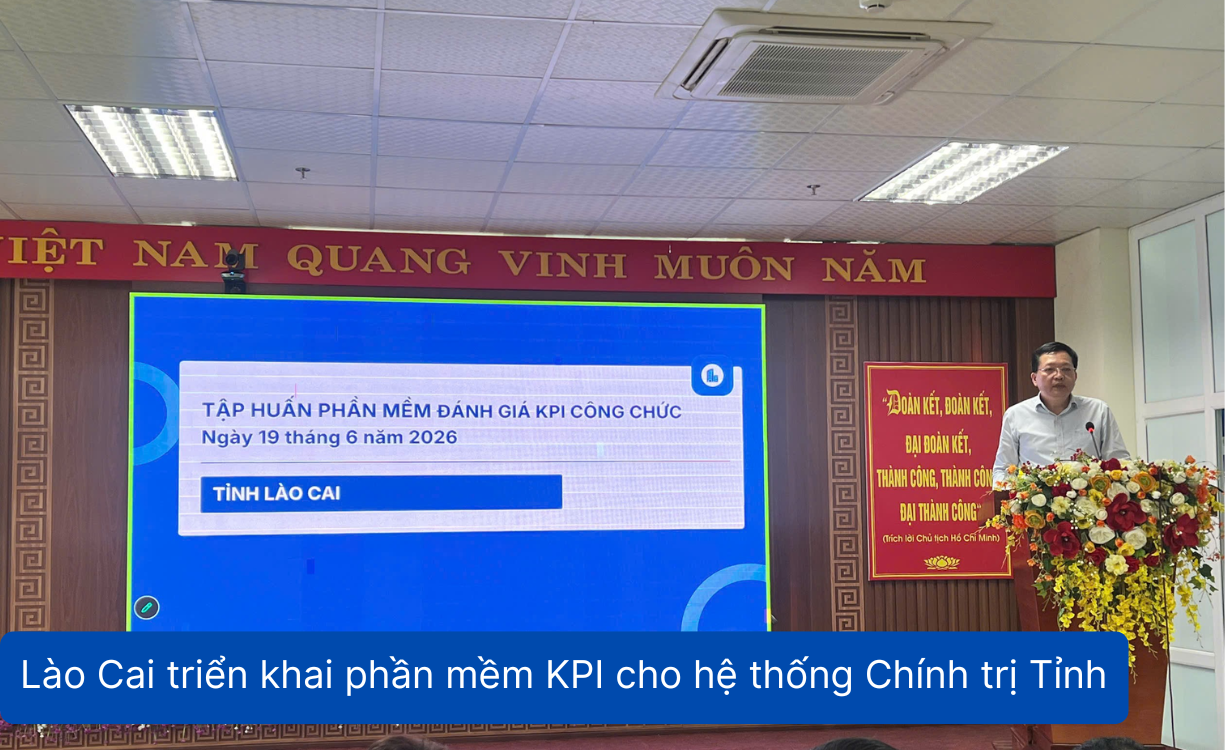LÀO CAI triển khai thí điểm phần mềm KPI HROFFICE cho toàn bộ hệ thống Chính trị Tỉnh